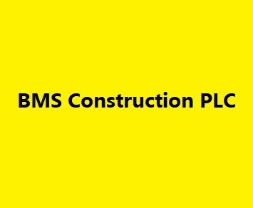 BMS Construction PLC | ቤኤምኤስ ኮንስትራክሽን ኃ.የተ.የግ.ማ