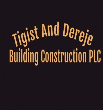 Tigist and Dereje Building Construction PLC | ትግስት እና ደረጄ የሕንፃ ተቋራጭ ኃ.የተ.የግ.ማ