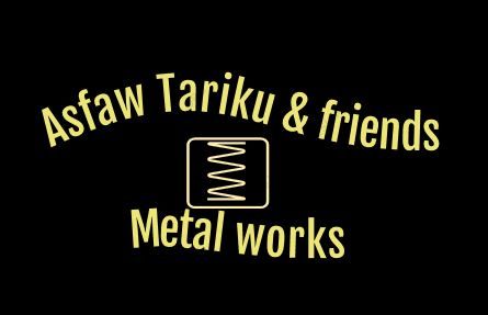 Asfaw Tariku and Friends Metal works | አስፋው ታሪኩ እና ጓደኞቻቸው አምራች ድርጅት