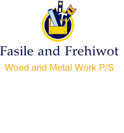 Fasile and Frehiwot Wood and Metal Work P/S | ፋሲል እና ፍሬህይወት የእንጨት እና የብረት ስራ ህ.ሽ.ማ