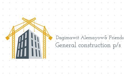 Dagimawit Alemayehu and Their Friends General Construction PS | ዳግማዊት አለማየሁ እና ጓደኞቻቸው ጠቅላላ ስራ ተቋራጭ ህ.ሽ.ማ