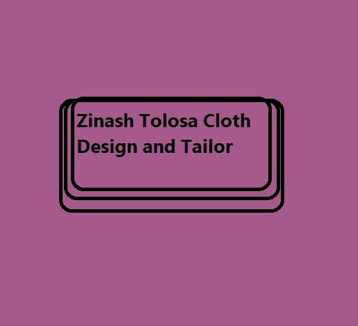 Zinash Tolosa Cloth Design and Tailor |  ዝናሽ ቶሎሳ የልብስ ዲዛይን እና ስፌት