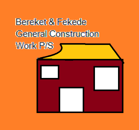 Bereket & Fekede General Construction Work P/S | በረከት እና ፈቀደ ጠቅላላ ስራ ተቋራጭ ህ.ሽ.ማ