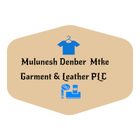 Mulunesh Denber Mtke Garment and Leather  PLC |  ሙሉነሽ ደንበር ምትኬ ጨርቃጨርቅ እና ቆዳ ዉጤቶች ንግድ