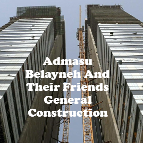 Admasu Belayneh And Their Friends General Construction P/S | አድማሱ በላይነህ እና ጓደኞቻቸው ህንፃ ስራ ተቋራጭ ህ/ሽ/ማ