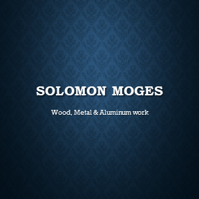 Solomon Moges Gebremaryam | ሰለሞን ሞገስ ገ/ማርያም ብረት እንጨት እና አሉሚኒየም ስራ