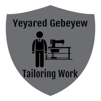 Yeyared Gebeyew Tailoring Work  | የያሬድ ገበየው ልብስ ስፌት