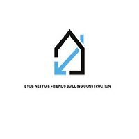 Eyob, Nebyu & Friends Building Construction | እዮብ፣ ነብዩ እና ጓደኞቻቸው ግንባታ ስራ
