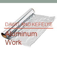 Dawit and Kefyalew Aluminum Works | ዳዊት እና ከፍያለው የአልሙኒየም ስራ