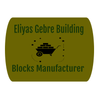 Eliyas Gebre Building Blocks Manufacturer | ኤልያስ ገብሬ ብሎኬት ማምረቻ