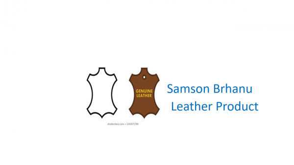 Samson Birhanu Leather Product Manufacturer | ሳምሶን ብርሃኑ የተለያዩ የቆዳ እና ቆዳ ምርችቶች