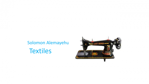 Solomon Alemayehu Textile | ሰለሞን አለማየሁ ጨርቃቸርቅ እና አልባሳት