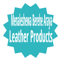 Menaleshewa Berehe Araya Leather Products | ምንአለሸዋ በርሄ አርአያ የሌዘር ምርት