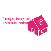 Temesgen, Tsehaye and Friends Construction | ተመስገን፣ ጸሃይ እና ጓደኞቻቸው ኮንስትራክሽን