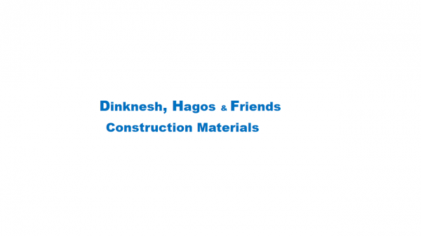 Dinknesh,Hagos and Friends Construction Materials