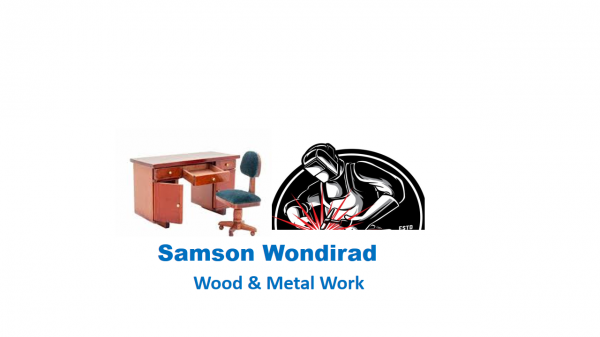 Samsom Wondirad Wood and Metal Work | ሳምሶን ወንዲራይድ እንጨት እና ብረታ ብረት ስራ