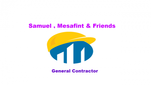 Samuel , Mesafint and Friends General Construction | ሳሙኤል ፣ መሳፍንት እና ጓደኞቻቸዉ ጠቅላላ ስራ ተቋራጭ