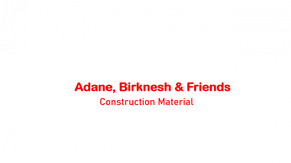 Adane, Birknesh and Friends Construction Material | አዳነ፣ ብርቅነሽ  ጓደኞቻቸው የግንባታ እቃ አቅርቦት