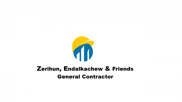 Zerihun , Endalkachew and Friends General Construction |  ዘሪሁን ፣ እንዳልካቸዉ እና ጓደኞቻቸዉ ጠቅላላ ስራ ተቋራጭ
