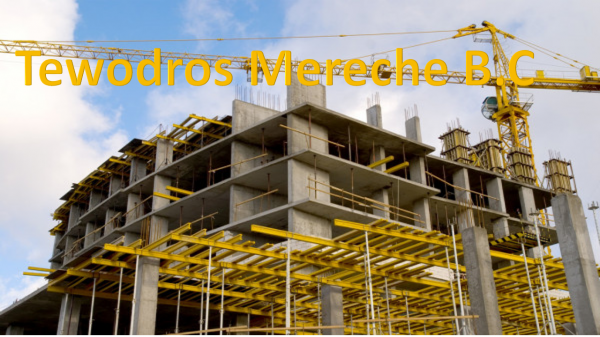 Tewodros Mereche Building Construction /ቴዎድሮስ መረጭ ህ/ስ/ተ