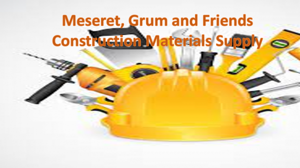 Meseret, Grum and Friends Construction Materials Supply / መሰረት፣ ግሩም እና ጓደኞቻቸው የኮንስትራክሽን ግብአት አቅራቢ