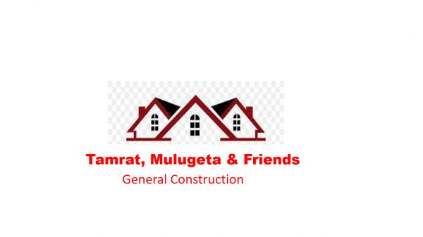 Tamrat, Mulugeta and Friends General Construction  | ታምራት፣ ሙሉጌታ እና ጓደኞቻቸዉ ጠቅላላ ስራ ተቋርጭ