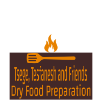Tsege, Tesfanesh and Friends Dry Food Preparation P/S | ፅጌ፣ ተስፋነሽ እና ጓደኞቻቸው ደረቅ ምግብ ዝግጅት ህ/ሽ/ማ