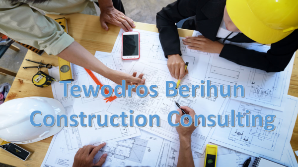 Tewodros Berihun Construction Consulting / ቴዎድሮስ በሪሁን ኮንስትራክሽን ስራ ማማከር