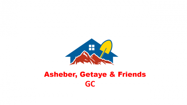 Asheber , Getaye and Friends General Construction | አሸብር ፣ ጌታየ እና ጓደኞቻቸዉ ጠቅላላ ስራ ተቋራጭ