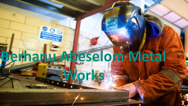 Berhanu Abeselom Metal Works /  ብርሃኑ አቤሴሎም የብረታ ብረት ስራ
