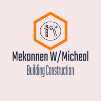 Mekonnen W/Micheal General Construction |  መኮንን ወ/ሚካኤል ጠቅላላ ስራ ተቋራጭ