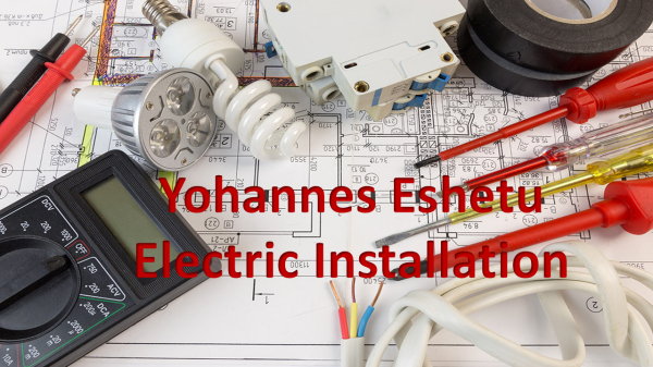 Yohannes Eshetu Electric Installation /  ዮሃንስ እሸቱ  ኤሌክትሪክ ኢንስታሌሽን