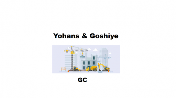 Yohans and Goshiye General Construction | ዮሃስ እና ጎሽየ ጠቅላላ ስራ ተቋራጭ