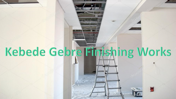 Kebede Gebre Finishing Works / ከበደ ገብሬ የግንባታ ማጠናቀቂያ ስራ