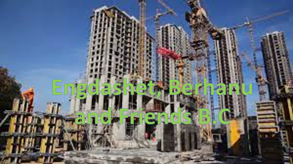 Engdashet, Berhanu and Friends Building Construction /  እንግዳሸት፣ ብርሃኑ እና  ጓደኞቻቸው ህንፃ ስራ ተቋራጭ