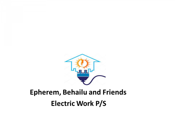 Epherem, Behailu and Friends Electric Installation Work P/S  | ኤፍሬም ፣ በሃይሉ  እና ጓደኞቻቸዉ  ኤሌክትሪክ ኢንስታሌሽን
