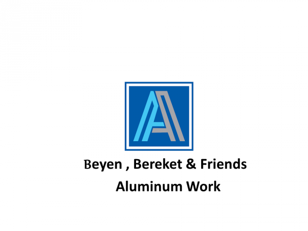 Beyene, Bereket and Friends Aluminum Work  | በየነ ፣ በረከት እና ጓደኞቻቸዉ የአልሙኒየም ስራ