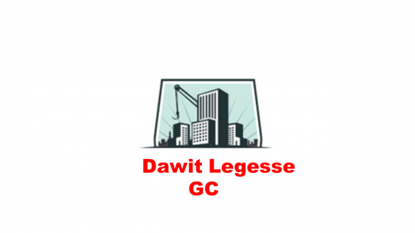 Dawit Legesse General Construction |  ዳዊት ለገሰ ጠቅላላ ስራ ተቋራጭ