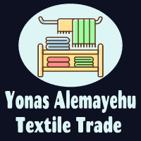 Yonas Alemayehu Textile Trade | ዮናስ አለማየሁ ጨርቃ ጨርቅ ንግድ