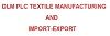 DLM PLC TEXTILE MANUFACTURING AND IMPORT-EXPORT