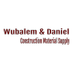 Wubalem & Daniel Construction Material Supplier | ውብዓለም እና ዳንኤል  የኮንስትራክሽን ግብአት አቅራቢ